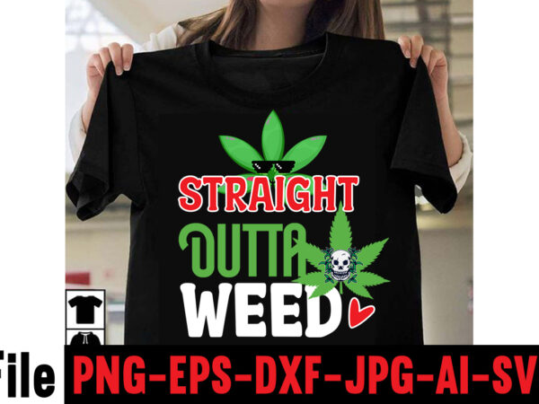 Straight outta weed t-shirt design,consent is sexy t-shrt design ,cannabis saved my life t-shirt design,weed megat-shirt bundle ,adventure awaits shirts, adventure awaits t shirt, adventure buddies shirt, adventure buddies t