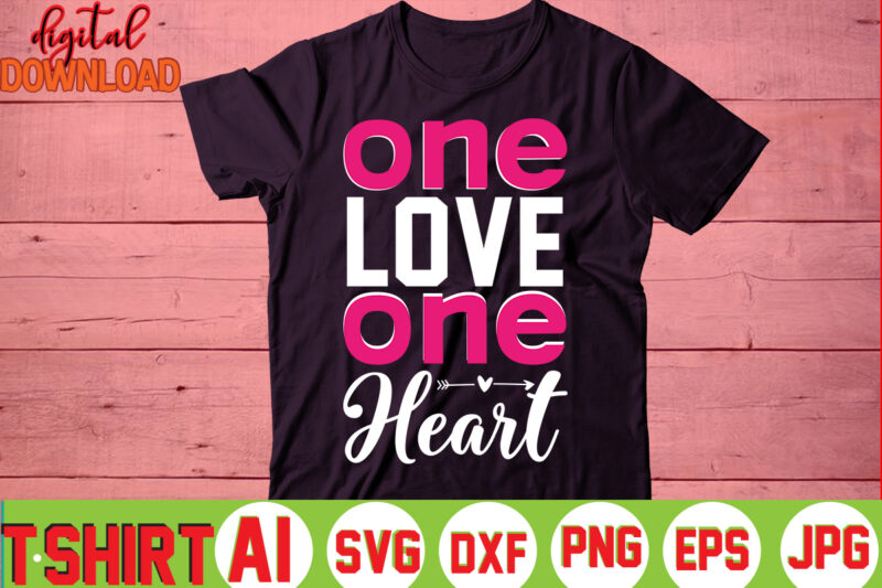 One Love One Heart,valentine t-shirt bundle,t-shirt design,You are my Valentine T-shirt, Valentine's Day T-shirt,mom is my valentine t- shirt,valentine svg,png,dxf ,jpg, eps,valentine t- shirt bundle,