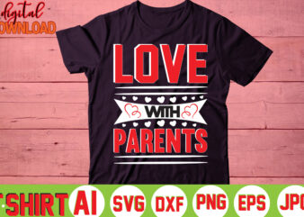 Love With Parents, t shirt vector graphic