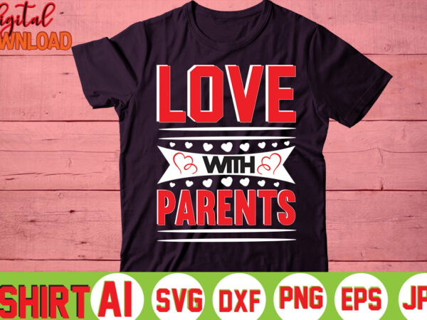 Love with parents, t shirt vector graphic