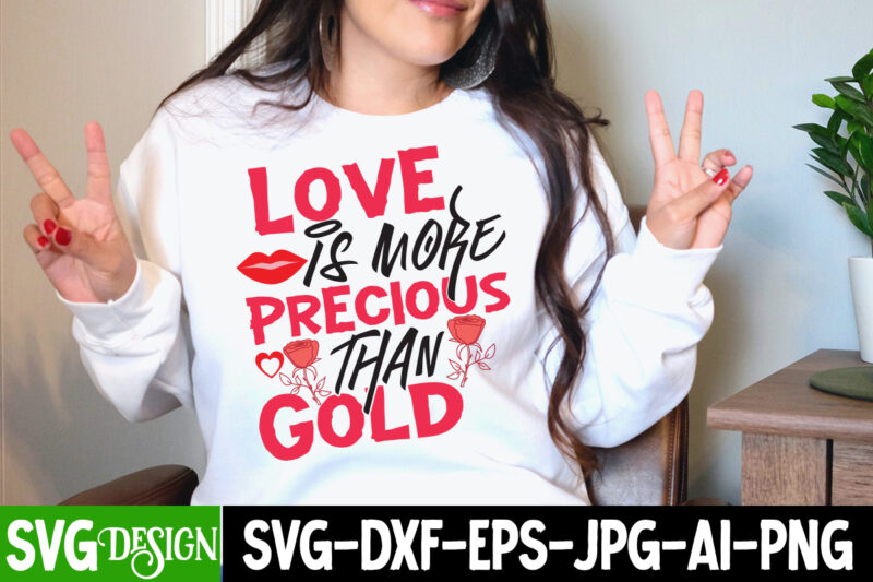 love is more precious Than Gold T-Shirt Design, love is more precious Than Gold SVG Cut File,
