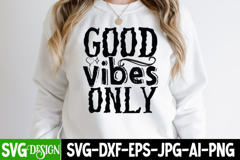 Good Vibes Only T-Shirt Design, Good Vibes Only SVG Cut File, Inspirational Bundle Svg, Motivational Svg Bundle, Quotes Svg,Positive Quote,Funny Quotes,Saying Svg,Hand Lettered,Svg,Png,Cricut Cut Files,Motivational Quote Svg Bundle Hand Lettered,