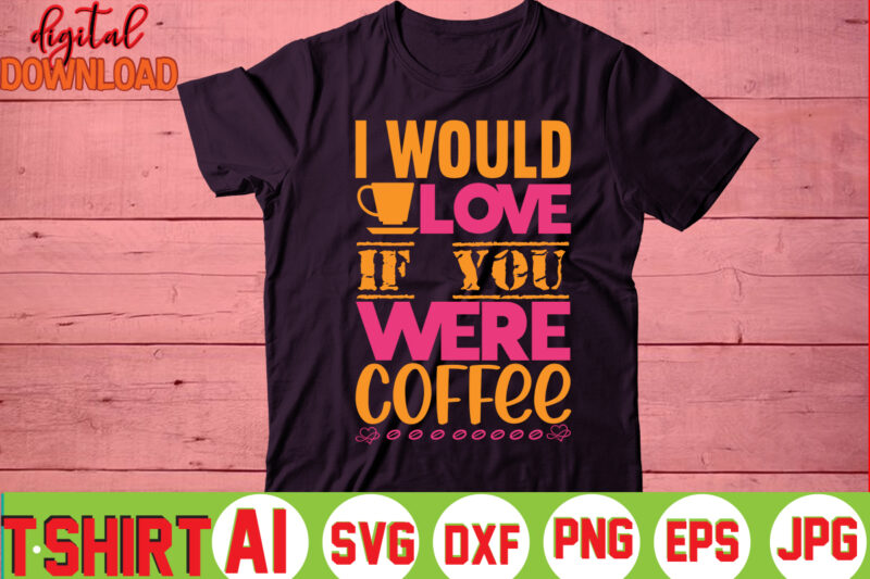 I Would Love If You Were Coffee,