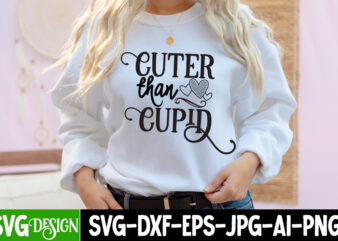 Cuter Than Cupid T-Shirt Design, Cuter Than Cupid SVG Cut File, Valentine Cutie T-Shirt Design, Valentine Cutie SVG Cut File, Valentine svg, Kids Valentine svg Bundle, Valentine’s Day svg, Love