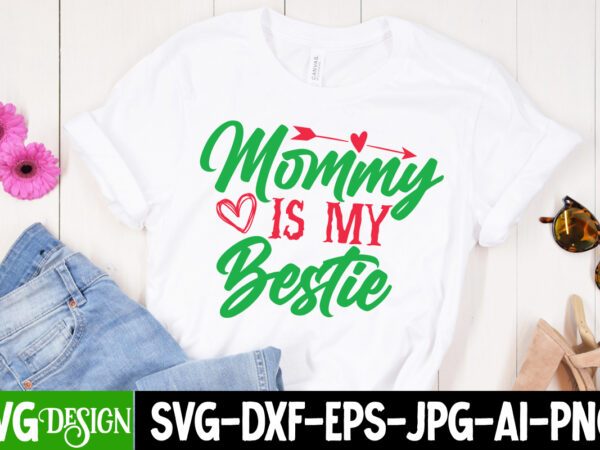 Mommy is my bestie t-shirt design, valentine cutie t-shirt design, valentine cutie svg cut file, valentine svg, kids valentine svg bundle, valentine’s day svg, love svg, heart svg, be mine