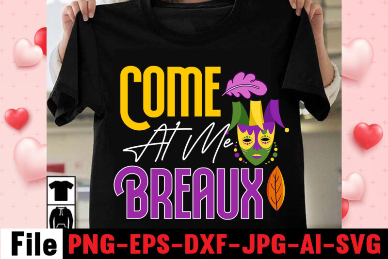 Come At Me Breaux T-shirt Design,Mardi Gras Svg, Louisiana Svg, Kids Mardi Gras Svg, , Fat Tuesday, Girl Mardi Gras Shirt Svg Files for Cricut & Silhouette, Png,Mardi Gras Mask