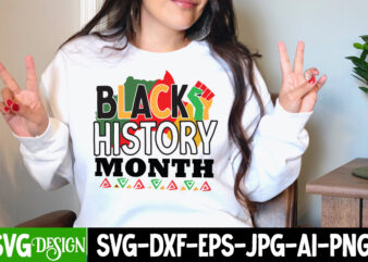 Black History Month T-Shirt Design, Black History Month SVG Cut File, Black History Month T-Shirt Design, black lives matter t-shirt bundles,greatest black history month bundles t shirt design template, Juneteenth