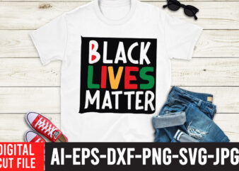 Black Lives Matter T-Shirt Design, Black Lives Matter SVG Cut File, Black History Month T-Shirt Design, black lives matter t-shirt bundles,greatest black history month bundles t shirt design template, Juneteenth