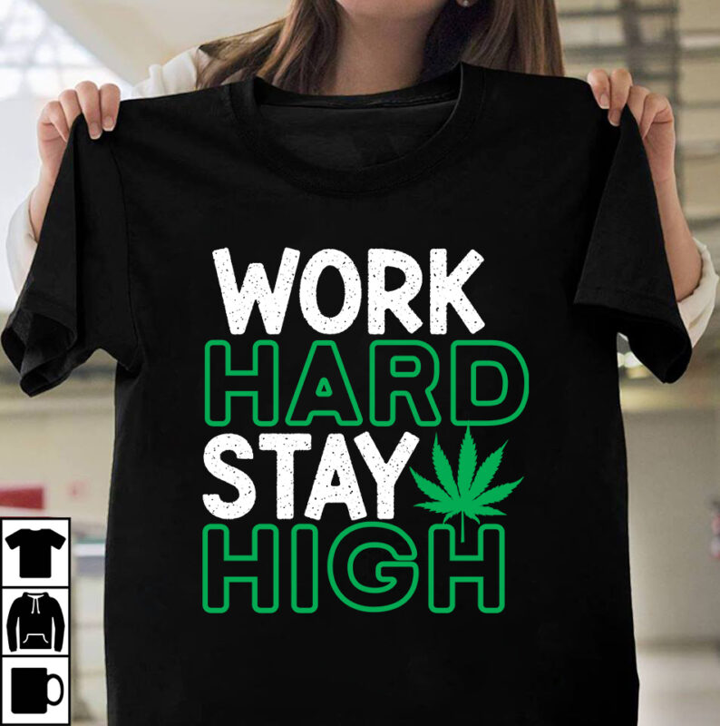 Work Hard Stay High T-Shirt Design, Work Hard Stay High SVG Cut File, Huge Weed SVG Bundle, Weed Tray SVG, Weed Tray svg, Rolling Tray svg, Weed Quotes, Sublimation, Marijuana