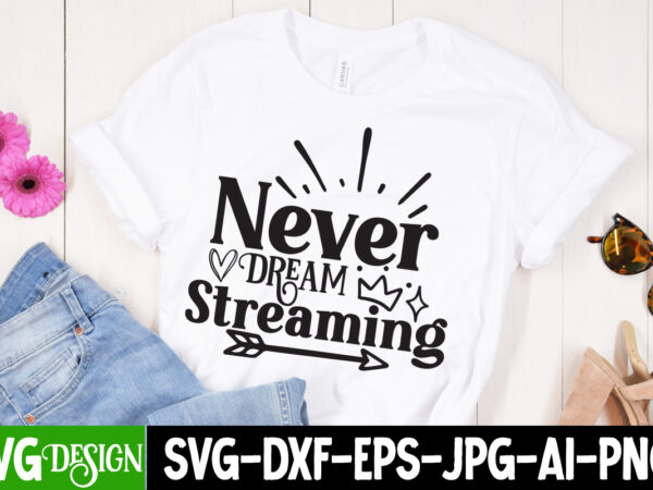 Never stop dreaming t-shirt design, inspirational bundle svg, motivational svg bundle, quotes svg,positive quote,funny quotes,saying svg,hand lettered,svg,png,cricut cut files,motivational quote svg bundle hand lettered, inspirational quote svg, positive quote svg,