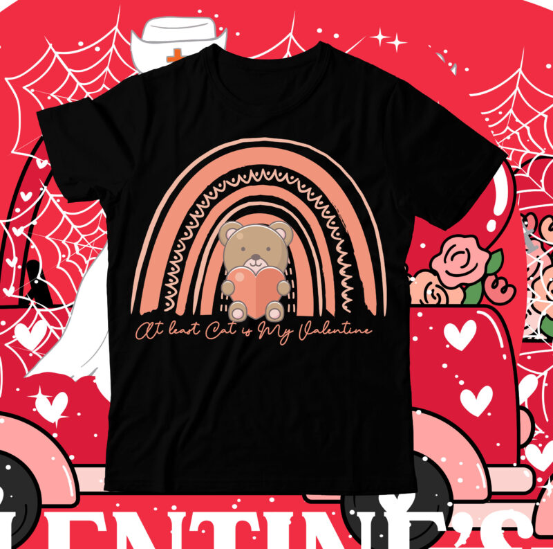 at least Cat is My Valentine T-Shirt Design, at least Cat is My Valentine SVG Cut File, Valentine T-Shirt Design Bundle , Valentine Sublimation Bundle ,Valentine's Day SVG Bundle ,