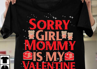 Sorry Girl Mommy is my Valentine T-Shirt Design, Sorry Girl Mommy is my Valentine SVG Cut File , Do All Things With Love T-Shirt Design, Do All Things With Love
