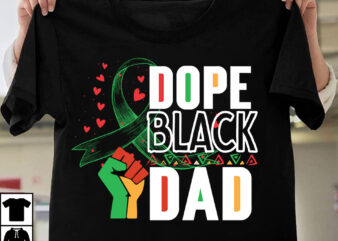 Dope Black Dad T-Shirt Design, Dope Black Dad SVG Cut File, Make Every Month History Month T-Shirt Design , black lives matter t-shirt bundles,greatest black history month bundles t shirt