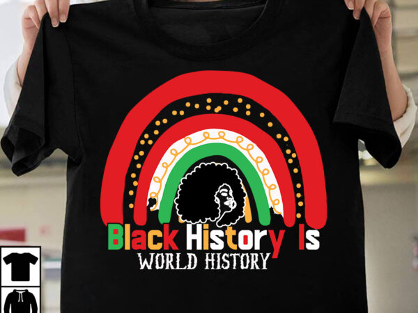 Black history is world history t-shirt design,black history is world history svg cut file, black history month t-shirt design bundle, black lives matter t-shirt design bundle , make every month