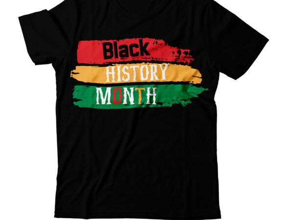 Black history month t-shirt design, black history month svg cut file, black history month t-shirt design bundle, black lives matter t-shirt design bundle , make every month history month t-shirt