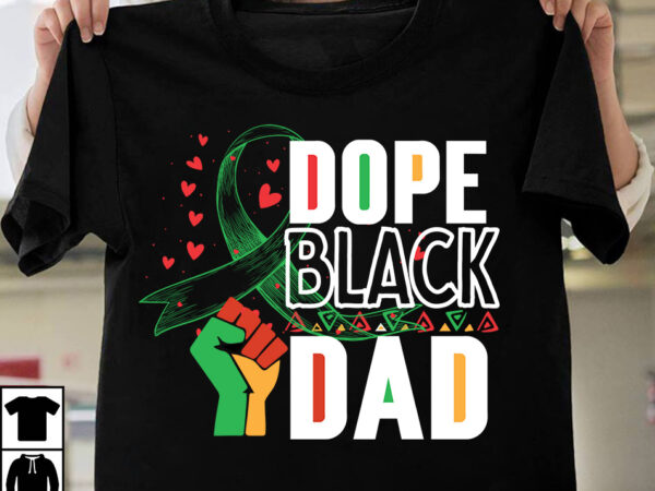 Dope black dad t-shirt design, dope black dad svg cut file, make every month history month t-shirt design , black lives matter t-shirt bundles,greatest black history month bundles t shirt