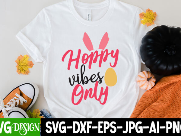 Hoppy vibes only t-shirt design, hoppy vibes only svg cut file, easter svg bundle, happy easter svg, easter bunny svg, easter hunting squad svg, easter shirts, easter for kids, cut