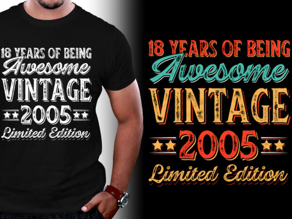 18 Years of Being Awesome Vintage 2005 Limited Edition Birthday T-Shirt Design