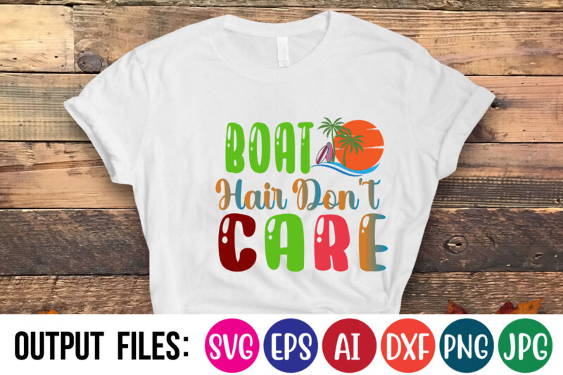 BOAT HAIR DON’T CARE T-Shirt Design On Sale
