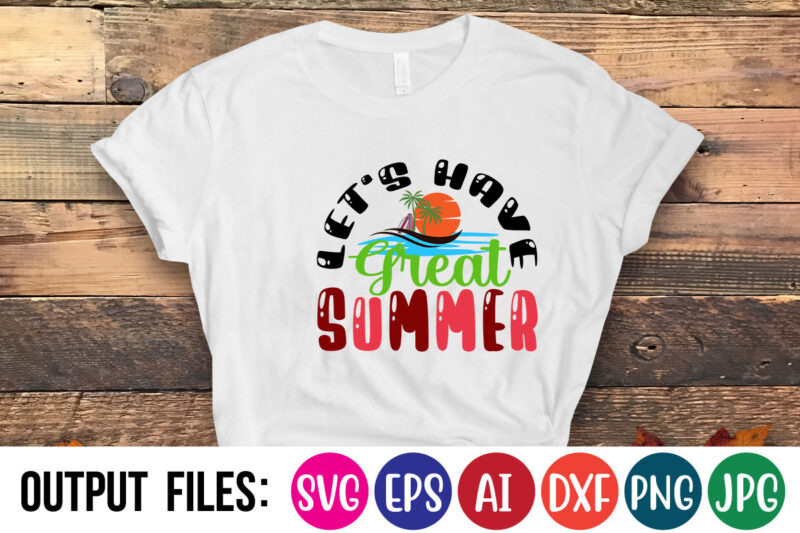 LET’S HAVE GREAT SUMMER Vector t-shirt design