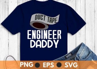 Duct Tape Engineer daddy saying gifts T-shirt design svg