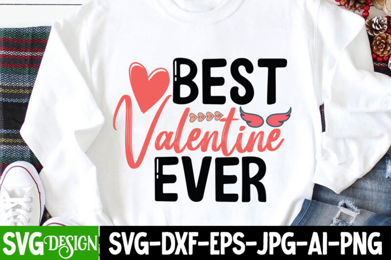 Best Valentine Ever T-Shirt Design, be mine svg, be my valentine svg, Cricut, cupid svg, cute Heart vector, download-available, food-drink , heart svg , hugs and kisses svg, Little Miss