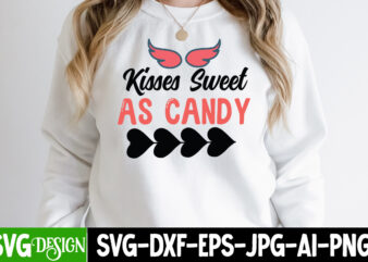 Kisses Sweet As Candy T-Shirt Design, Kisses Sweet As Candy SVG Cut File. be mine svg, be my valentine svg, Cricut, cupid svg, cute Heart vector, download-available, food-drink , heart