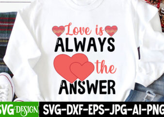 Love is Always the Answer T-Shirt Design, Love is Always the Answer SVG Cut File , be mine svg, be my valentine svg, Cricut, cupid svg, cute Heart vector, download-available,