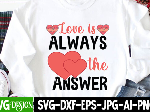 Love is always the answer t-shirt design, love is always the answer svg cut file , be mine svg, be my valentine svg, cricut, cupid svg, cute heart vector, download-available,