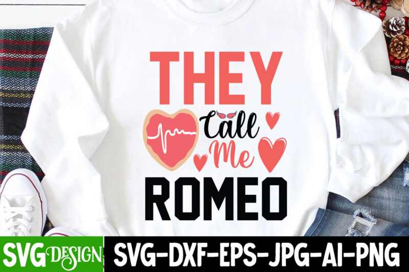 They Call me Romeo T-Shirt Design, They Call me Romeo SVG Cut File, be mine svg, be my valentine svg, Cricut, cupid svg, cute Heart vector, download-available, food-drink , heart