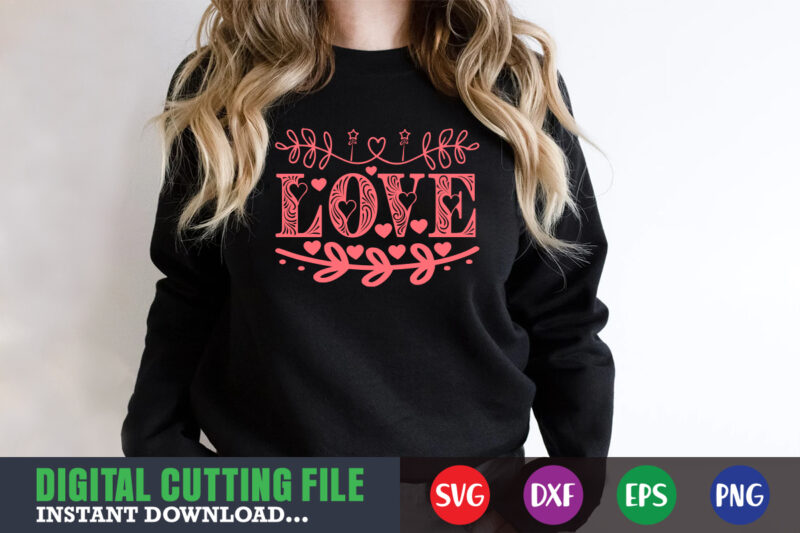 love svg design,Valentine svg, Valentine Shirt svg, Mom svg, Mom Life, Svg, Dxf, Eps, Png Files for Cutting Machines Cameo Cricut, Valentine png,print template,Valentine svg shirt print template,Valentine sublimation design