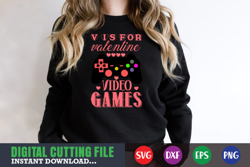 V I S for valentine video games,Valentine svg, Valentine Shirt svg, Mom svg, Mom Life, Svg, Dxf, Eps, Png Files for Cutting Machines Cameo Cricut, Valentine png,print template,Valentine svg shirt