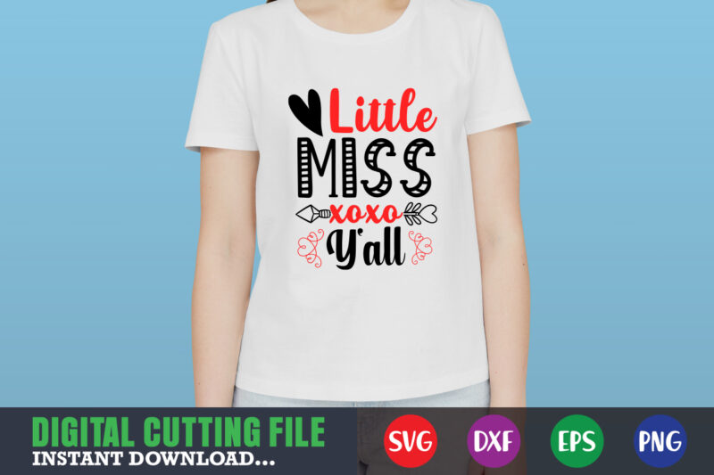 little miss xoxo y'll shirt,Valentine svg, Valentine Shirt svg, Mom svg, Mom Life, Svg, Dxf, Eps, Png Files for Cutting Machines Cameo Cricut, Valentine png,print template,Valentine svg shirt print template,Valentine