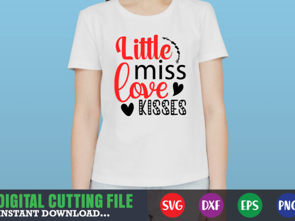 Little miss love kisses shirt,valentine svg, valentine shirt svg, mom svg, mom life, svg, dxf, eps, png files for cutting machines cameo cricut, valentine png,print template,valentine svg shirt print template,valentine t shirt vector graphic Little miss love kisses shirt,valentine svg, valentine shirt svg, mom svg, mom life, svg, dxf, eps, png files for cutting machines cameo cricut, valentine png,print template,valentine svg shirt print template,valentine t shirt vector graphic