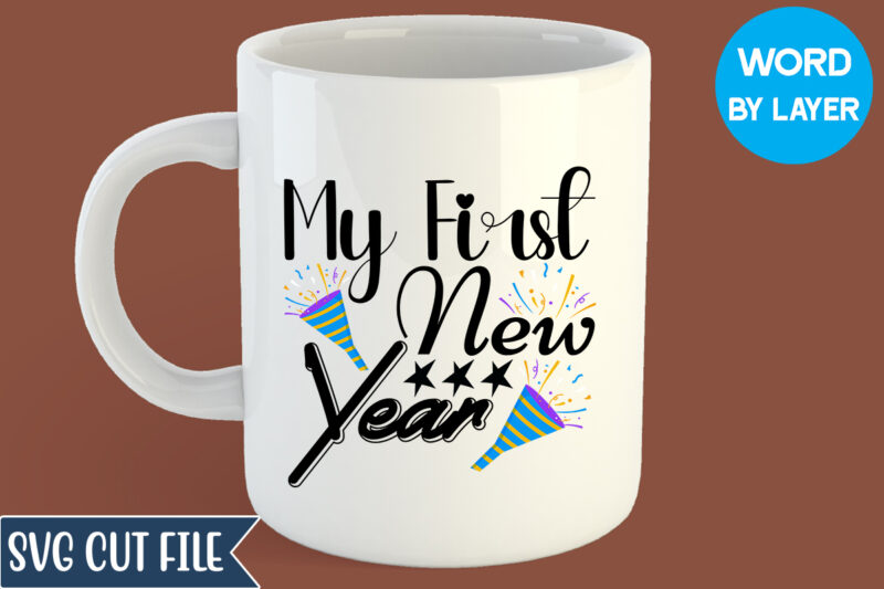 My First New Year Svg Design, My First New Year T-shirt Design, Happy New Year 2023 SVG Bundle, New Year SVG, New Year Outfit svg, New Year quotes svg, New