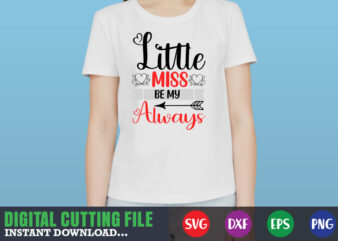 little miss be my always ,Valentine svg, Valentine Shirt svg, Mom svg, Mom Life, Svg, Dxf, Eps, Png Files for Cutting Machines Cameo Cricut, Valentine png,print template,Valentine svg shirt print t shirt vector graphic