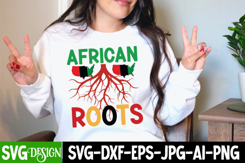 AFrican Roots T-Shirt Design, AFrican Roots SVG Cut File, Black History Month T-Shirt Design, black lives matter t-shirt bundles,greatest black history month bundles t shirt design template, Juneteenth t shirt