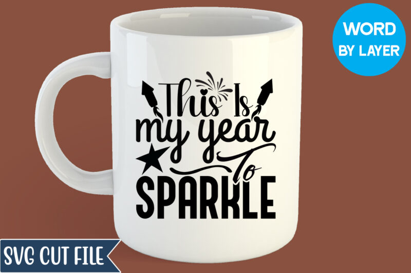 This Is My Year To Sparkle Svg Design, This Is My Year To Sparkle T-shirt Design,
