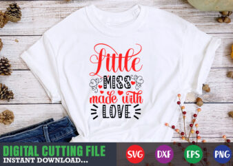 Little miss made with valentine shirt, Valentine svg, Valentine Shirt svg, Mom svg, Mom Life, Svg, Dxf, Eps, Png Files for Cutting Machines Cameo Cricut, Valentine png,print template,Valentine svg shirt