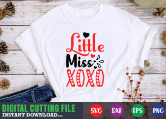 little miss xoxo shirt,Valentine svg, Valentine Shirt svg, Mom svg, Mom Life, Svg, Dxf, Eps, Png Files for Cutting Machines Cameo Cricut, Valentine png,print template,Valentine svg shirt print template,Valentine sublimation t shirt vector graphic