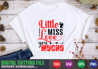 little miss love you mucho shirt,Valentine svg, Valentine Shirt svg, Mom svg, Mom Life, Svg, Dxf, Eps, Png Files for Cutting Machines Cameo Cricut, Valentine png,print template,Valentine svg shirt print t shirt vector graphic
