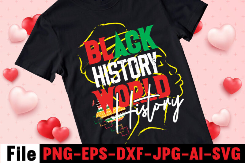 Black History World History T-shirt Design,Black History Is American History T-shirt Design,Black And Prour T-shirt Design,Being Black Is Dope T-shirt Design ,design bundle, juneteenth 1865 svg, juneteenth bundle, black lives