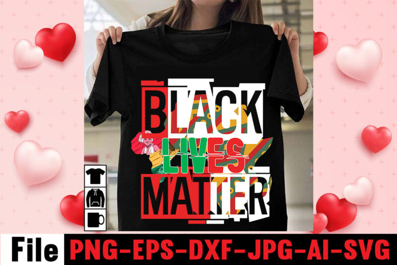 Black Lives Matter T-shirt Design,Black History Is American History T-shirt Design,Black And Prour T-shirt Design,Being Black Is Dope T-shirt Design ,design bundle, juneteenth 1865 svg, juneteenth bundle, black lives matter