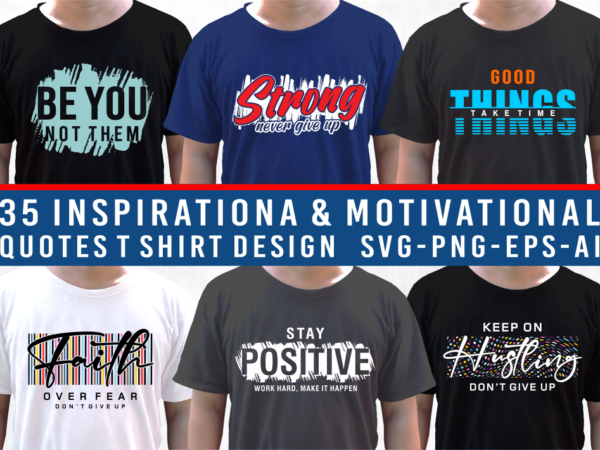 Inspirational & motivational quotes t shirt design bundle, slogan t shirt design bundle, typography t shirt designs