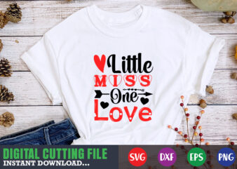 little miss one love t-shirt, Valentine svg, Valentine Shirt svg, Mom svg, Mom Life, Svg, Dxf, Eps, Png Files for Cutting Machines Cameo Cricut, Valentine png,print template,Valentine svg shirt print