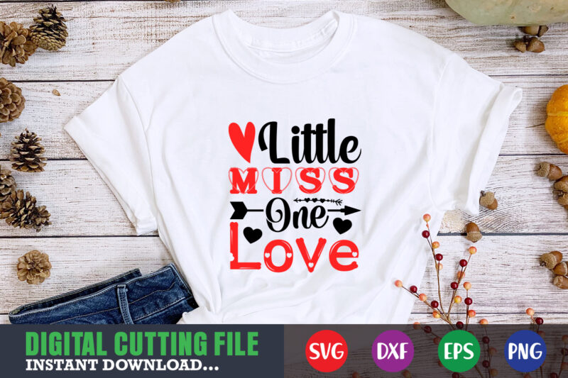 little miss one love t-shirt, Valentine svg, Valentine Shirt svg, Mom svg, Mom Life, Svg, Dxf, Eps, Png Files for Cutting Machines Cameo Cricut, Valentine png,print template,Valentine svg shirt print