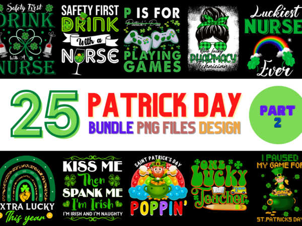 25 patrick’s day png t-shirt designs bundle for commercial use part 2, patrick’s day t-shirt, patrick’s day png file, patrick’s day digital file, patrick’s day gift, patrick’s day download, patrick’s day design