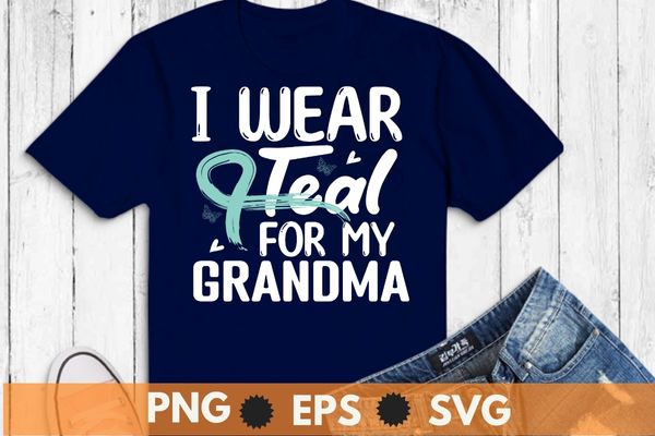I wear teal for my grandma cervical cancer awareness t-shirt design svg, grandma cervical cancer awareness shirt png, cervical cancer eps
