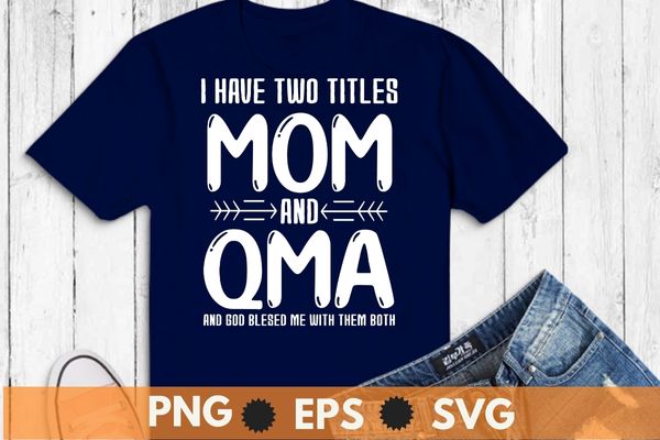 I have two titles Mom and Qma Christmas T-Shirt design svg