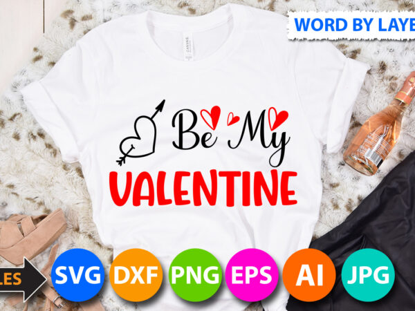 Be my valentine t-shirt design, be my valentine svg cut file , valentine svg, kids valentine svg bundle, valentine’s day svg, love svg, heart svg, be mine svg, my first